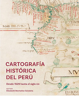 Cartografía histórica del Perú. Desde 1529 hasta el siglo XXI